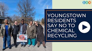 Youngstown residents say no to chemical recycling