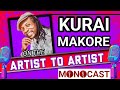 Kurai Makore On The Artist To Artist MonoCast(ep39) With Mono Mukundu