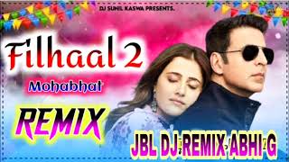 Filhall 2 (Full Song) Dj Remix | B-Praak | Akshay Kumar | Hindi DJ Song | Filhaal 2 Song 2021| Essay