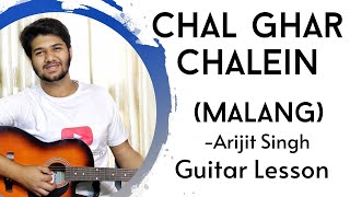 Chal Ghar Chalein | Guitar Lesson | The Acoustic Baniya | Malang | Arijit Singh | How to play