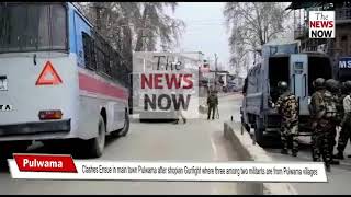 Clashes Ensue in main town Pulwama after shopian Gunfight where three among two militants