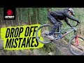 5 Common Mistakes To Avoid When Riding Drop Offs | MTB Skills