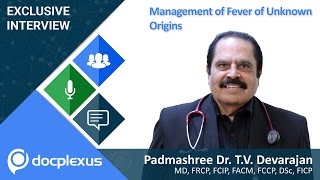 “Management of Fever of Unknown Origins” by  Dr. T.V. Devarajan