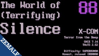 088 | The World of Terrifying Silence (Run 3) | X-COM: Terror from the Deep