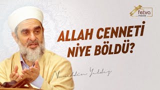 Allah Cenneti Niye Böldü? - Nureddin Yıldız - fetvameclisi.com