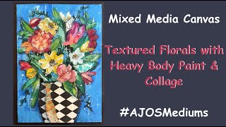 Mixed Media Canvas - Textured Flowers with Collage #AJOSMediums