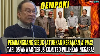 PEMBANGKANG SIBUK JATUHKAN KERAJAAN \u0026 PMX! TAPI DS ANWAR TERUS KOMITED PULIHKAN NEGARA!