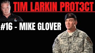 Tim Larkin PROT3CT #16 - Mike Glover (Pt 2)