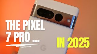 Using The Pixel 7 Pro in 2025