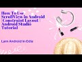 How To Use ScrollView in Android Part 02 | Constraint Layout | Android Studio Tutorial