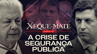 A CRISE DE SEGURANÇA PÚBLICA | XEQUE-MATE | Debate com Ricardo Salles e Arlindo Chinaglia