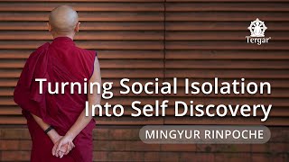 Turning Social Isolation Into Self Discovery - Live Teaching with Yongey Mingyur Rinpoche