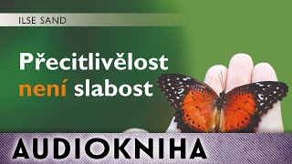 Ilse Sand - Přecitlivělost není slabost | Audiokniha