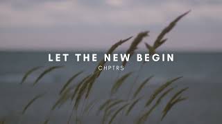 CHPTRS - Let the New Begin (with audio effect)