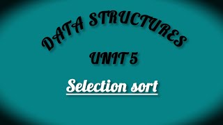 CS3301 / Data structures / Unit 5 / Selection sort