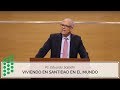 Viviendo en santidad en el mundo | Ps. Eduardo Saladín