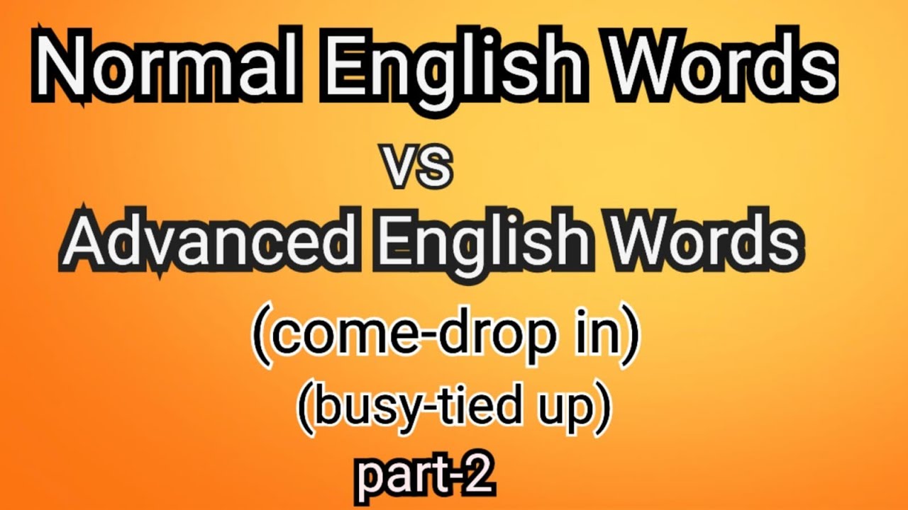 Normal English Words Vs Advanced English Words Basic English Vs