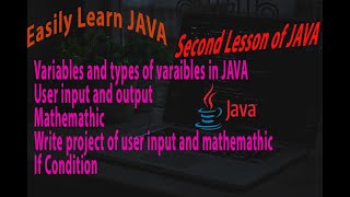 Easily learn JAVA 2 | Variables and types, Getting User Input Math Operators ,If condition in Java