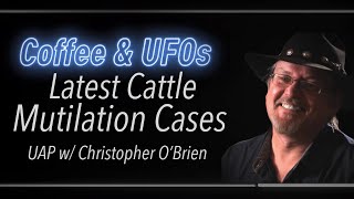 Cattle Mutilations, UFOs, Radiation, and Black Helicopters with Christopher O'Brien