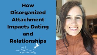 How Disorganized Attachment Style Impacts Dating and Relationships