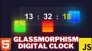 Glassmorphism Digital Clock Tutorial Part One (Javascript and HTML)