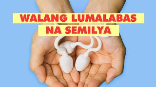 [Q\u0026A] WALANG LUMALABAS NA SEMILYA (DRY SEMEN)