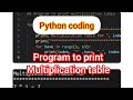 Print multiplication table using python | Python Coding basic | python tutorial for beginners
