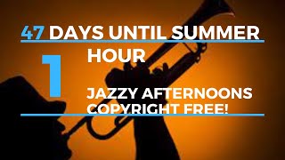 #47 days until Summer - Jazzy afternoons- Copyright Free!!