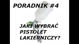 (NIE)PORADNIK #4 - Jaki wybrać pistolet lakierniczy?