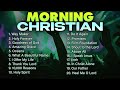Morning Christian Music 2 hour Playlist ✝️ Give Your Day to Jesus! - Top Praise and Worship Songs