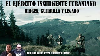 El Ejército Insurgente Ucraniano: Origen, Guerrilla y Legado con Domingo Cáceres y Juan Carlos Pérez