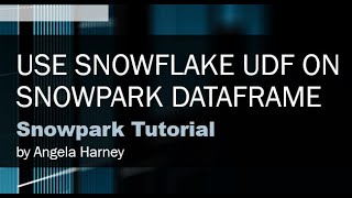 Snowpark Tutorial: 08 - Use a Snowflake UDF on a Snowpark DataFrame
