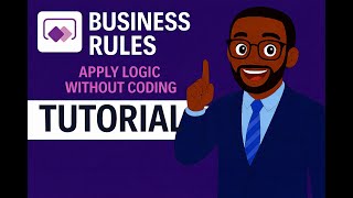 Apply Logic Without Coding: Business Rules in Dataverse