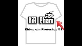 Cach Lam Vamy T Shirt Ko Can Photto Shop T R I ế T Roblox Vn - cach tạo t shirts kiapham1991 cho minh ko