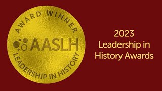 2023 AASLH Leadership in History Awards Presentation