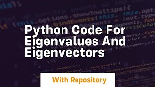 python code for eigenvalues and eigenvectors