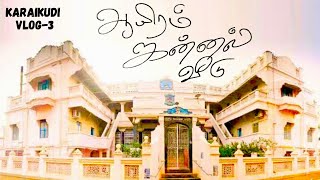 ஆயிரம் ஜன்னல் வீடு | With Karaikudi City Raid | 1000 Windows House | Karaikudi Vlog 3