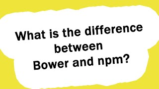 What is the difference between Bower and npm?