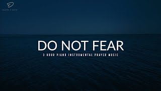 Do Not Fear: 3 Hour Piano Instrumental Music for Rest & Relaxation