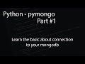 Python - pymongo - Learn the basic about connection to your MongoDB