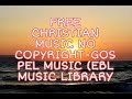 FREE CHRISTIAN MUSIC # NO COPYRIGHT - GOSPEL MUSIC (EBL MUSIC LIBRARY)