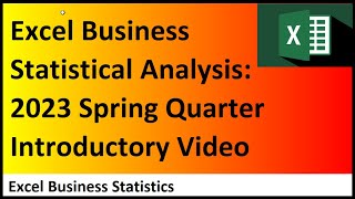 Excel Statistical Analysis for Business – Busn 210 - Spring 2023 Quarter Introductory Video