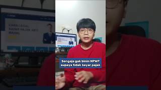 sengaja gak bikin npwp supaya tidak bayar pajak #taxplanning #trikpajak #tipspajak #djp #pajak