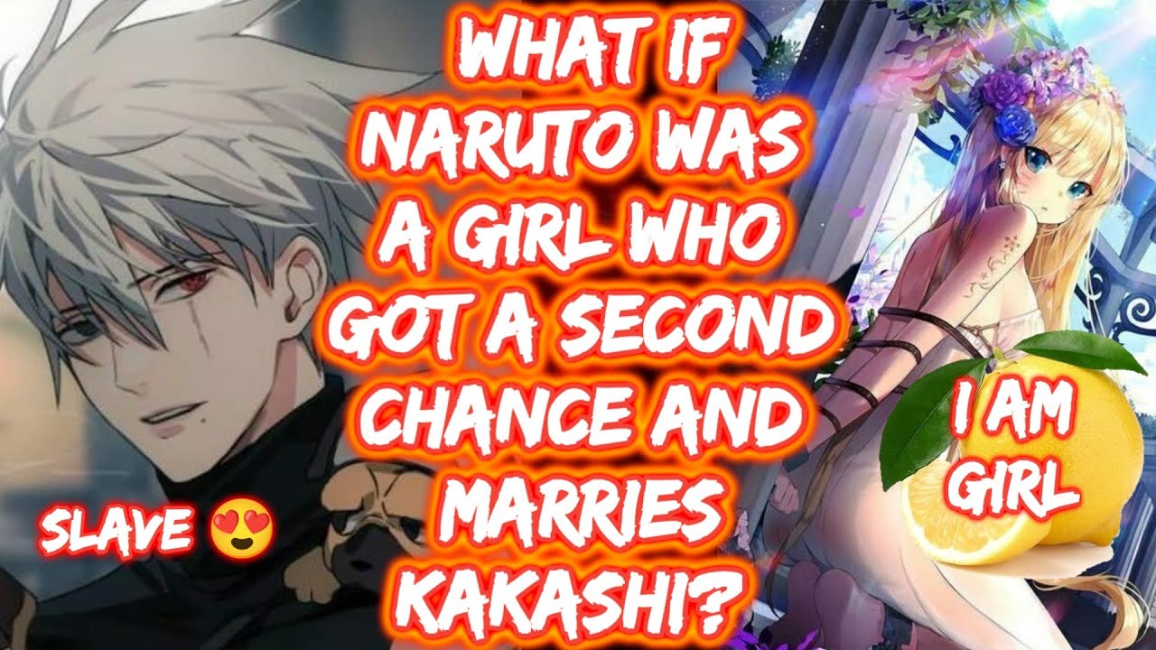 What If Naruto Was A Girl Who Got A Second Chance And Marries Kakashi