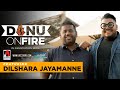 Danu on Fire | Dilshara Jayamanne