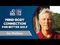 Improving Your Mind-Body Connection for Better Golf with Jim Waldron