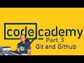 Codecademy, Git and Github part 3