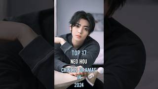 Top 17 Neo Hou Chinese Dramas In 2024 #top17 #neohou #dramalist #chinesedrama #shorts