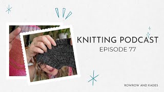 Knitting Podcast - Episode 77 - New Design!