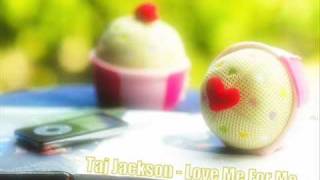 Taj Jackson -  Love Me For Me